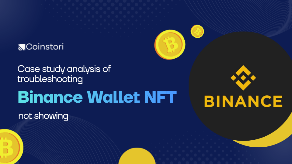 Case study analysis of troubleshooting Binance Wallet NFT not showing