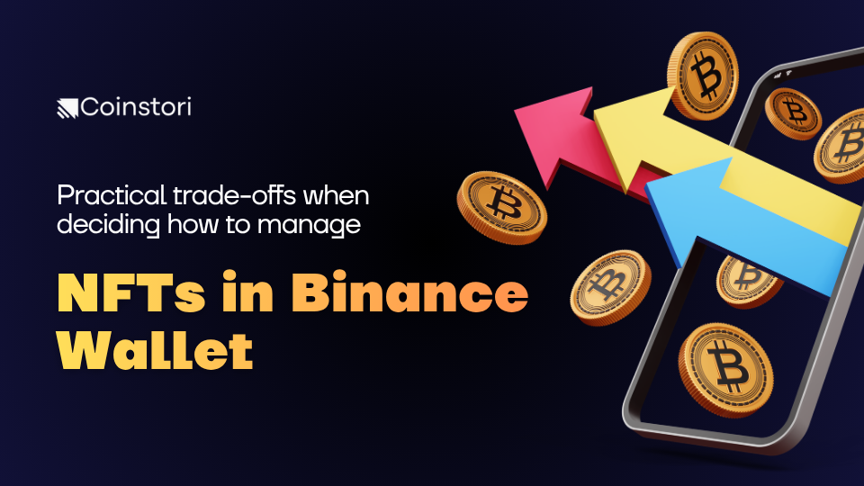 Practical trade-offs when deciding how to manage NFTs in Binance Wallet