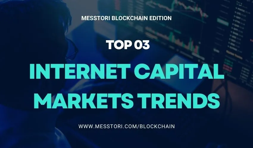 Top 3 Internet Capital Markets Trends to Watch in currentYear — Insights from coinstori Blockchain