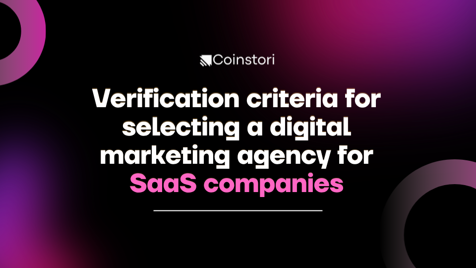 Verification criteria for selecting a digital marketing agency for SaaS companies