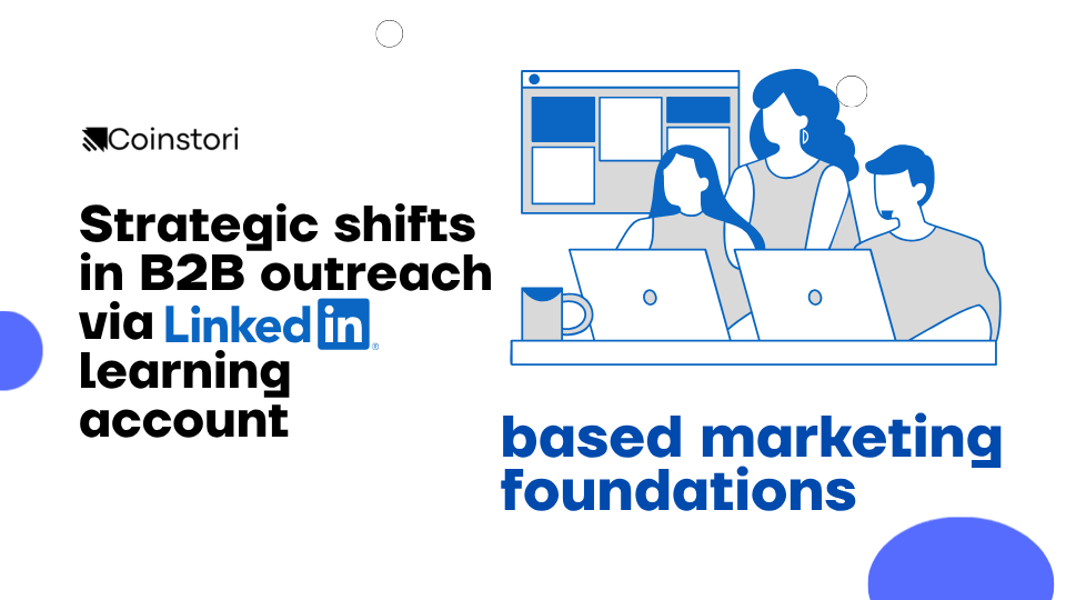 Strategic shifts in B2B outreach via LinkedIn learning account based marketing foundations